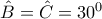 \hat{B}=\hat{C}=30^0