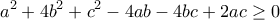 \displaystyle{a^2+4b^2+c^2-4ab-4bc+2ac\geq 0}