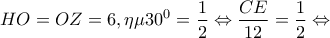 \displaystyle{HO = OZ = 6,\eta \mu {30^0} = \frac{1}{2} \Leftrightarrow \frac{{CE}}{{12}} = \frac{1}{2} \Leftrightarrow }