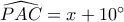\widehat{PAC}=x+10^\circ