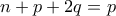 n+p+2q=p