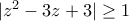 |z^{2}-3z+3|\geq 1