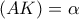 \displaystyle{(AK)=\alpha}