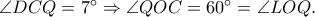 \angle DCQ = {7^ \circ } \Rightarrow \angle QOC = {60^ \circ } = \angle LOQ.