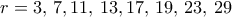 r=3, \, 7, 11, \, 13, 17, \, 19, \, 23, \, 29