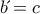b΄ = c