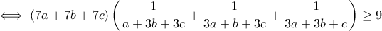 \iff (7a+7b+7c)\left(\dfrac{1}{a+3b+3c}+\dfrac{1}{3a+b+3c}+\dfrac{1}{3a+3b+c}\right)\geq 9
