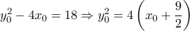 y_{0}^{2}-4{{x}_{0}}=18\Rightarrow y_{0}^{2}=4\left( {{x}_{0}}+\dfrac{9}{2} \right)