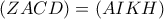  (ZACD) = (AIKH)