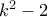 k^2-2