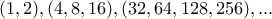 \displaystyle{(1,2), (4,8,16), (32,64,128,256),...}