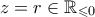 z = r \in \mathbb{R}_{\leqslant 0}