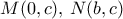M(0,c), \, N(b,c)