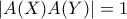 |A(X)A(Y)|=1