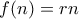 f(n) = rn