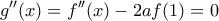 \displaystyle{g''(x)=f''(x)-2af(1)=0}