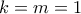 k=m=1