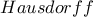 \displaystyle{Hausdorff}