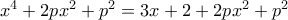 x^4+2px^2+p^2=3x+2+2px^2+p^2