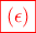 \displaystyle{\color{red}\fbox{(\epsilon )}}