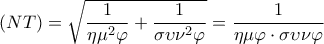 \displaystyle \left( {NT} \right) = \sqrt {\frac{1}{{\eta {\mu ^2}\varphi }} + \frac{1}{{\sigma \upsilon {\nu ^2}\varphi }}} = \frac{1}{{\eta \mu \varphi \cdot \sigma \upsilon \nu \varphi }} \displaystyle \left( {NT} \right) = \sqrt {\frac{1}{{\eta {\mu ^2}\varphi }} + \frac{1}{{\sigma \upsilon {\nu ^2}\varphi }}} = \frac{1}{{\eta \mu \varphi \cdot \sigma \upsilon \nu \varphi }}