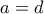 a=d
