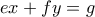 ex+fy=g