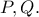 P,Q.