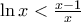 \ln x < \frac{x-1}{x}