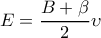 E=\dfrac{B+\beta }{2}\upsilon