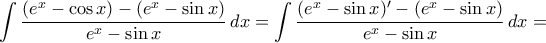 \displaystyle{\int \frac{(e^x-\cos x)- (e^x-\sin x)}{e^x - \sin x} \,dx= \int \frac{(e^x-\sin x)'- (e^x-\sin x)}{e^x - \sin x} \,dx=} \displaystyle{\int \frac{(e^x-\cos x)- (e^x-\sin x)}{e^x - \sin x} \,dx= \int \frac{(e^x-\sin x)'- (e^x-\sin x)}{e^x - \sin x} \,dx=}