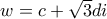 w=c+\sqrt{3}di