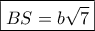 \boxed{BS = b\sqrt 7 }