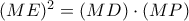 (ME)^{2} = (MD)\cdot (MP)