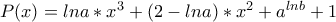 P(x)=lna*x^3 + (2-lna)*x^2 + a^{lnb} + 1