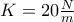 K =20\frac{N }{m}