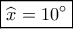 \boxed{\widehat {{x_{}}} = 10^\circ }
