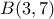 B(3,7) B(3,7)