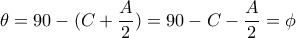 \theta = 90- (C+\dfrac {A}{2})= 90-C-\dfrac {A}{2} = \phi