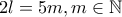 2l=5m, m \in \mathbb{N}