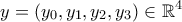 \displaystyle{y=\left(y_0,y_1,y_2,y_3\right)\in\mathbb{R}^4}