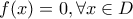 f(x)=0, \forall x \in D