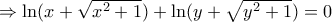 \Rightarrow \ln(x+\sqrt{x^2+1}) + \ln(y+\sqrt{y^2+1}) = 0