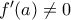 f^{\prime}(a)\neq 0