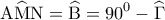 \displaystyle{{\rm A}\widehat {\rm M}{\rm N} = \widehat {\rm B} = {90^0} - \widehat \Gamma }