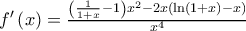 {f}'\left( x \right)=\frac{\left( \frac{1}{1+x}-1 \right){{x}^{2}}-2x\left( \ln (1+x \right)-x)}{{{x}^{4}}}