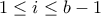 1 \leq i \leq b-1