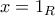 \displaystyle{x=1_{R}}
