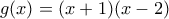 g(x)=(x+1)(x-2)