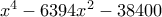 x^4-6394x^2-38400